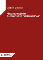 Antonio Rosmini filosofo della «Restaurazione» di Salvatore Muscolino edito da AlboVersorio