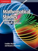 Mathematical studies. Standard level for the IB Diploma. Per le Scuole superiori edito da Cambridge