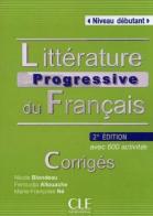 Littérature progressive du français. A1-B1+. Corrigés di Nicole Blondeau, Ferroudja Allouache, Marie-Françoise Né edito da CLE International