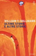 Ultime storie altre storie di William T. Vollmann edito da Mondadori