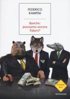 Banche: possiamo ancora fidarci? di Federico Rampini edito da Mondadori