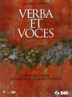 Verba et voces. Versioni latine con schede di morfosintassi. Per le Scuole superiori di Angelo Diotti edito da SEI