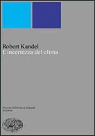 L' incertezza del clima di Robert Kandel edito da Einaudi
