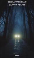 La vita felice di Elena Varvello edito da Einaudi