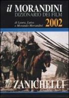 Il Morandini. Dizionario dei film 2002. Con CD-ROM di Laura Morandini, Luisa Morandini, Morando Morandini edito da Zanichelli