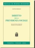 Diritto della previdenza sociale di Mattia Persiani edito da CEDAM
