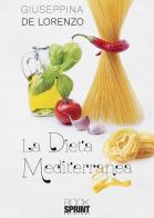 La dieta mediterranea di Giuseppina De Lorenzo edito da Booksprint