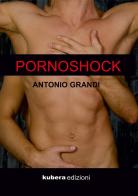 Pornoshock di Antonio Grandi edito da Kubera Edizioni