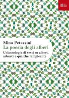 La poesia degli alberi. Un'antologia di testi su alberi, arbusti e qualche rampicante edito da Luca Sossella Editore