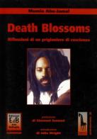 Death blossoms. Riflessioni di un prigioniero di coscienza di Mumia Abu-Jamal edito da Massari Editore
