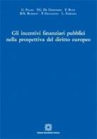 Gli incentivi finanziari pubblici nella prospettiva del diritto europeo edito da Edizioni Scientifiche Italiane