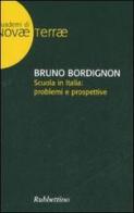 Scuola in Italia: problemi e prospettive di Bruno Bordignon edito da Rubbettino