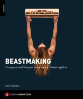 Beastmaking. Un approccio di dita per diventare un climber migliore di Ned Feehally edito da Versante Sud