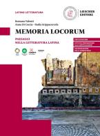 Memoria locorum. Paesaggi nella letteratura latina. Per le Scuole superiori di Rossana Valenti, Anna Di Corcia, Nadia Scippacercola edito da Loescher