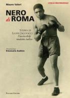 Nero di Roma. Storia di Leone Jacovacci, l'invincibile mulatto italico di Mauro Valeri edito da Palombi Editori