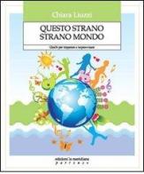 Questo strano strano mondo. Giochi per imparare a improvvisare di Chiara Liuzzi edito da Edizioni La Meridiana