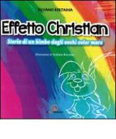 Effetto Christian. Storia di una bimbo dagli occhi color mare di Silvano Bertaina edito da Impressioni Grafiche