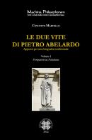 Le due vite di Pietro Abelardo. Appunti per una biografia intellettuale vol.1 di Concetto Martello edito da Officina di Studi Medievali