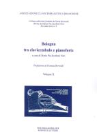 Bologna tra clavicembalo e pianoforte vol.2 edito da Scienze e Lettere