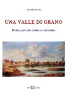 Una valle di grano. Ostellato fra storia e memoria di Davide Nanni edito da Este Edition