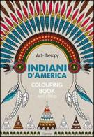 Art therapy. Indiani d'America. Colouring book anti-stress edito da L'Ippocampo