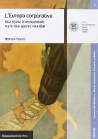 L' Europa corporativa. Una storia transnazionale tra le due guerre mondiali di Matteo Pasetti edito da Bononia University Press