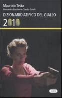 Dizionario atipico del giallo 2010 di Maurizio Testa, Alessandra Buccheri, Claudia Catalli edito da Cooper