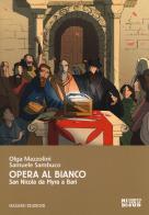 Opera al bianco. San Nicola da Myra a Bari di Olga Mazzolini, Samuele Sambuco edito da Hazard