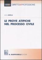 Le prove atipiche nel processo civile di Luca Ariola edito da Giappichelli