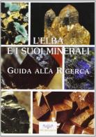 L' Elba e suoi minerali. Guida alla ricerca di Giuliano Bettini edito da Pacini Editore