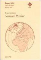 Elementi di sistemi radar di Gaspare Galati, Franco Mazzenga, Maurizio Naldi edito da Aracne