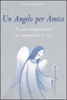 Un angelo per amico. Il coma: un'opportunità per comprendere la vita di Anna Pedrotti edito da Italianova Publishing Company