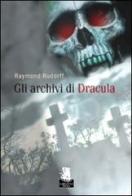 Gli archivi di Dracula di Raymond Rudorff edito da Gargoyle