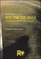 One for the road di Massimo Baraldi edito da Ediz. del Foglio Clandestino