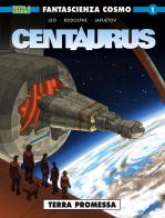 Terra promessa. Centaurus di Leo, Rodolphe, Zoran Janjetov edito da Editoriale Cosmo