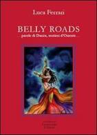Belly roads... Parole di danza, sentieri d'Oriente di Luca Ferrari edito da Granviale