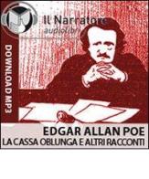 La cassa oblunga e altri racconti. Audiolibro. Formato digitale download MP3 di Edgar A. Poe edito da Il Narratore Audiolibri