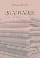 Istantanee tra cronaca e storia di Giuseppe Loteta edito da Pungitopo