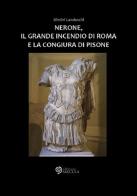 Nerone, il grande incendio di Roma e la congiura di Pisone di Dimitri Landeschi edito da Edizioni Saecula