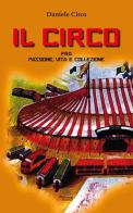 Il circo, fra passione, vita e collezione di Daniele Circo edito da Alcheringa