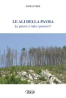 Le ali della paura. La paura ci ruba i pensieri? di Sonia Etere edito da Tracce