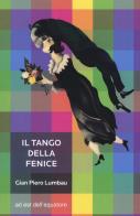 Il tango della fenice di Gian Piero Lumbau edito da Ad Est dell'Equatore