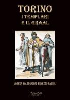 Torino i templari e il Graal di Morena Poltronieri edito da Museodei by Hermatena