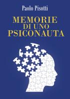 Memorie di uno psiconauta di Paolo Pisotti edito da Youcanprint