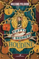 Tutti i segreti di Houdini di Massimo Polidoro edito da Piemme