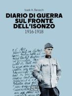 Diario di guerra sul fronte dell'Isonzo. 1916-1918 di Isaak A. Barasch edito da LEG Edizioni