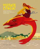 Visitate l'Italia! Promozione e pubblicità turistica 1900-1950. Catalogo della mostra (Torino, 13 febbraio-25 agosto 2025). Ediz. illustrata edito da Dario Cimorelli Editore