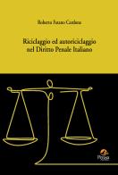 Riciclaggio ed autoriciclaggio nel diritto penale italiano di Roberto Fatano Cardone edito da Pensa Multimedia
