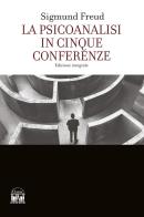 La psicoanalisi in cinque conferenze. Ediz. integrale di Sigmund Freud edito da House Book