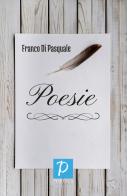 Poesie di Franco Di Pasquale edito da Rossini Editore